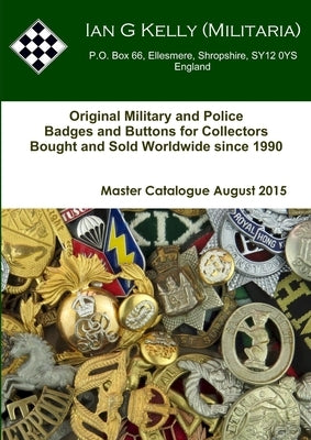 Ian Kelly Militaria Master Catalogue August 2015 by Kelly, Ian