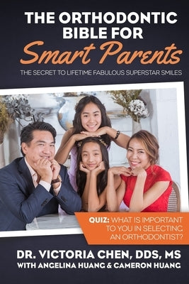 The Orthodontic Bible for Smart Parents by Chen, Victoria