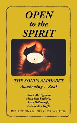 Open to the Spirit: The Soul's Alphabet Awakening Zeal by Martignacco, Carole