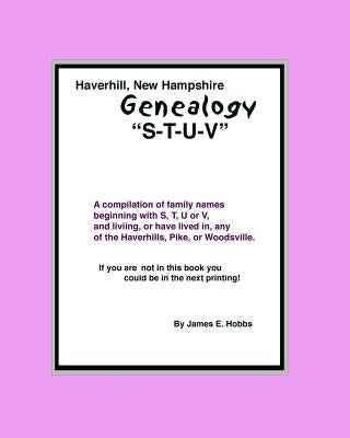 Haverhill, New Hampshire Genealogy "S-T-U-V" by Hobbs, James E.