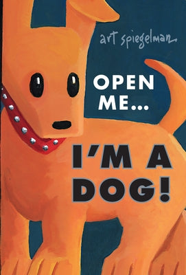 Open Me...I'm a Dog by Spiegelman, Art