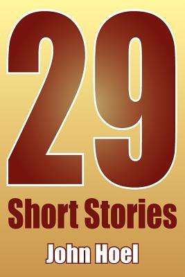 29 Short Stories by Hoel, John