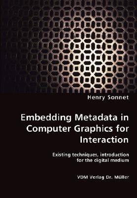 Embedding Metadata in Computer Graphics for Interaction- Existing techniques, introduction for the digital medium by Sonnet, Henry