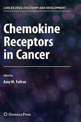 Chemokine Receptors in Cancer by Fulton, Amy M.