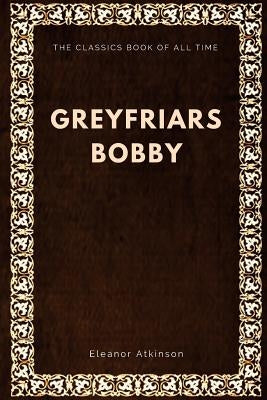 Greyfriars Bobby by Atkinson, Eleanor