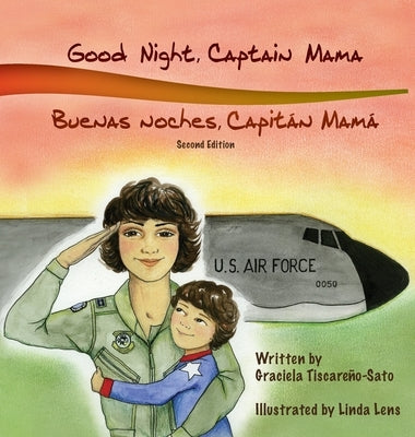Good Night, Captain Mama - Buenas noches, Capitán Mamá: 1st in an award-winning, bilingual children's aviation picture book series by Tiscareno-Sato, Graciela
