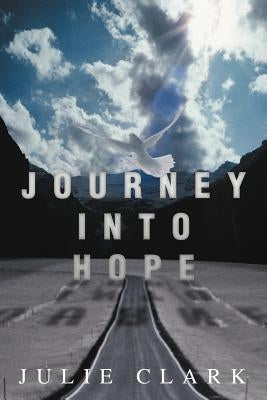 Journey Into Hope by Clark, Julie
