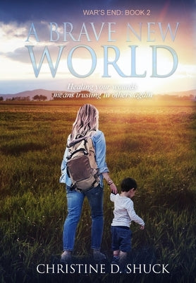 A Brave New World by Shuck, Christine D.