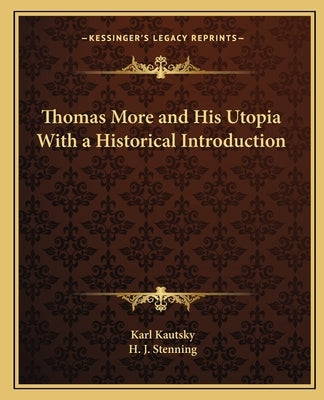 Thomas More and His Utopia with a Historical Introduction by Kautsky, Karl