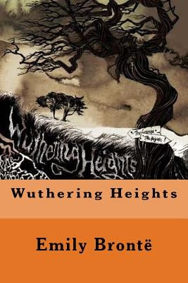 Wuthering Heights by Bronte, Emily