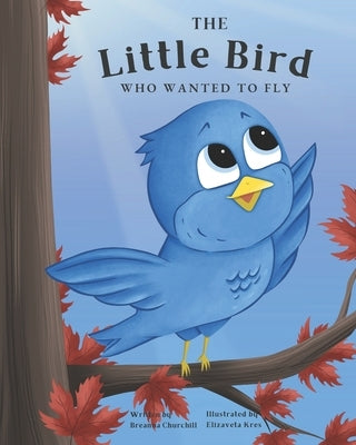 The Little Bird Who Wanted to Fly by Club, The Brown Bear Book