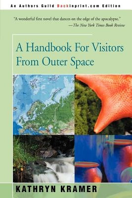 A Handbook for Visitors from Outer Space by Kramer, Kathryn