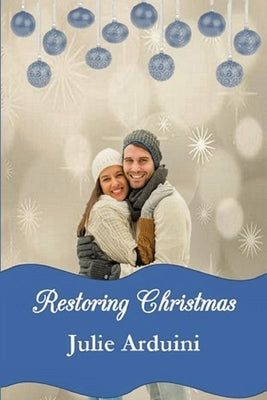 Restoring Christmas: A Novella by Arduini, Julie