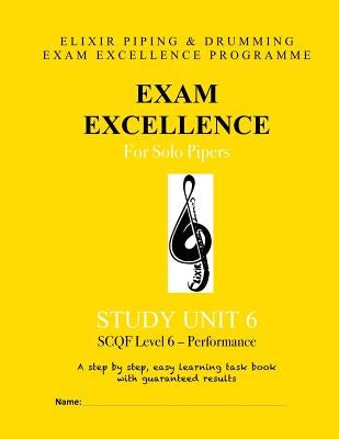 Exam Excellence for Solo Pipers: Study Unit 6 by Drumming, Elixir Piping and