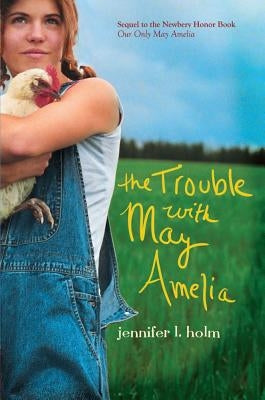The Trouble with May Amelia by Holm, Jennifer L.