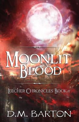 Moonlit Blood by Barton, D. M.