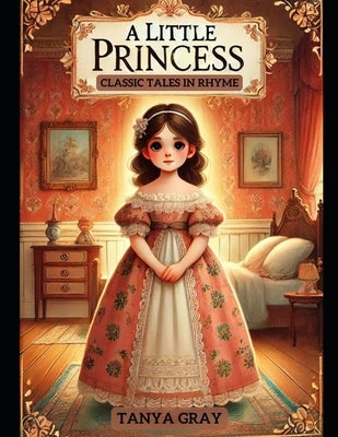 A Little Princess: Classic Tales in Rhyme by Gray, Tanya