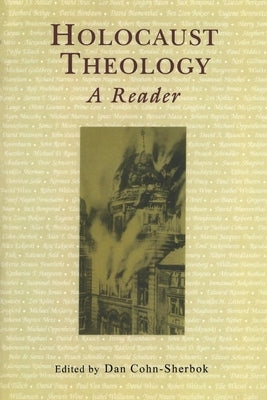 Holocaust Theology: A Reader by Cohn-Sherbok, Dan