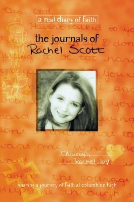 The Journals of Rachel Scott: A Journey of Faith at Columbine High by Nimmo, Beth