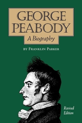 George Peabody, A Biography by Parker, Franklin