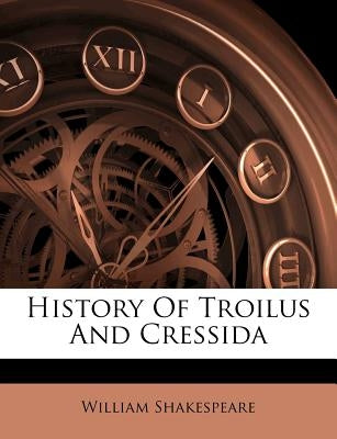 History of Troilus and Cressida by Shakespeare, William