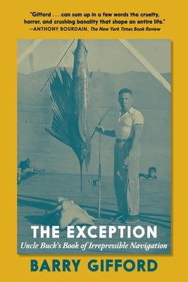 The Exception: Uncle Buck's Book of Irrepressible Navigation by Gifford, Barry