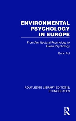 Environmental Psychology in Europe: From Architectural Psychology to Green Psychology by Pol, Enric