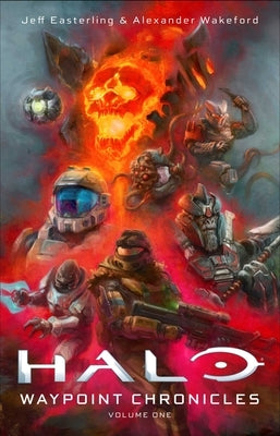Halo: Waypoint Chronicles: Volume One by Easterling, Jeff