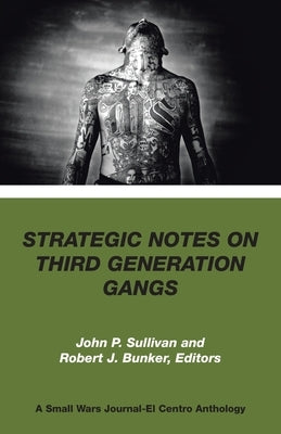 Strategic Notes on Third Generation Gangs by Sullivan, John P.