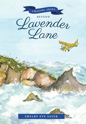 Chasing Skies Beyond Lavender Lane: A Sequel To: the Beans of Lavender Lane by Sayer, Shelby Eve
