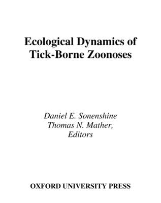 Ecological Dynamics of Tick-Borne Zoonoses by Sonenshine, Daniel E.