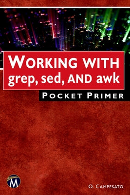 Working with Grep, Sed, and awk Pocket Primer by Campesato, Oswald