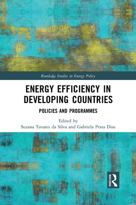 Energy Efficiency in Developing Countries: Policies and Programmes by Tavares Da Silva, Suzana