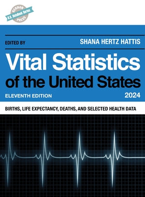 Vital Statistics of the United States 2024: Births, Life Expectancy, Death, and Selected Health Data by Hertz Hattis, Shana
