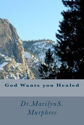 God Wants You Healed by Murphree, Marilyn S.