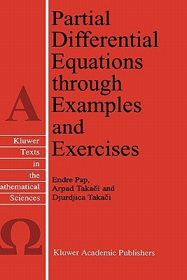 Partial Differential Equations Through Examples and Exercises by Pap, E.