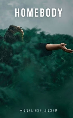 Homebody by Unger, Anneliese