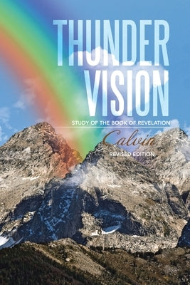 Thunder Vision: Study of the Book of Revelation by Calvin
