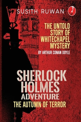The Autumn of Terror: A Sherlock Holmes Adventure - The untold story series by Amit, Tinaz