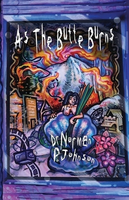 As the Butte Burns by Johnson, Norman P.