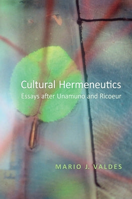 Cultural Hermeneutics: Essays After Unamuno and Ricoeur by Valdes, Mario