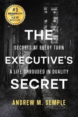 The Executive's Secret by Semple, Andrew Michael