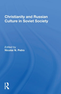 Christianity and Russian Culture in Soviet Society by Petro, Nicolai N.