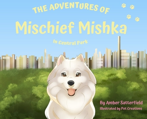 The Adventured of Mischief Mishka in Central Park: in Central Park by Satterfield, Amber