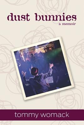 dust bunnies: a memoir by Womack, Tommy Glynn
