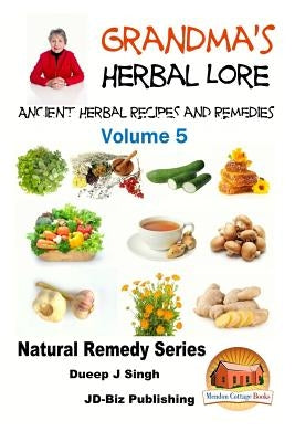 Grandma's Herbal Lore - Ancient Herbal Recipes and Remedies - Volume 5 by Davidson, John