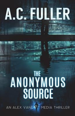 The Anonymous Source by Fuller, A. C.