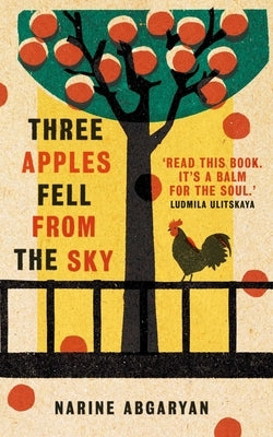 Three Apples Fell from the Sky: The International Bestseller by Abgaryan, Narine