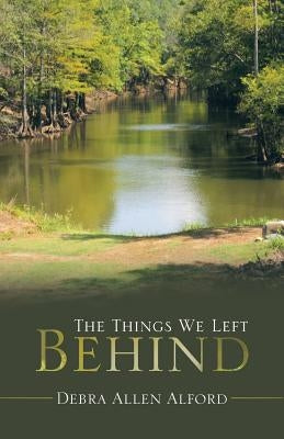 The Things We Left Behind by Alford, Debra Allen