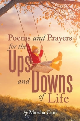 Poems and Prayers for the Ups and Downs of Life by Cain, Marsha